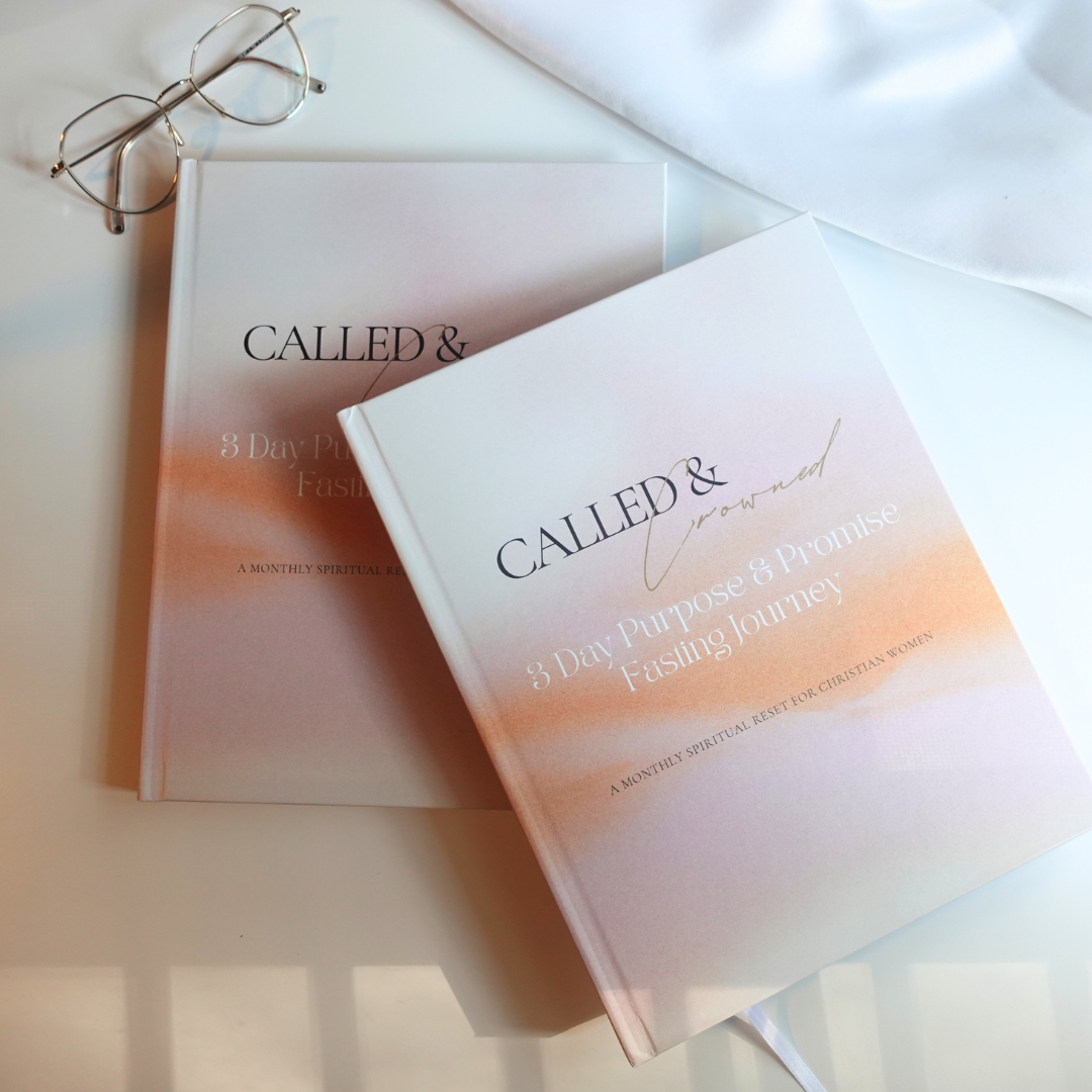 The Called & Crowned Collective™ 3-Day Purpose & Promise Fasting Journey